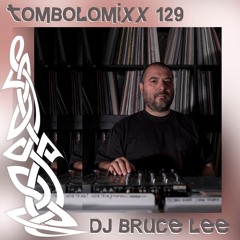 TOMBOLOMIXX 129 - DJ Bruce Lee
