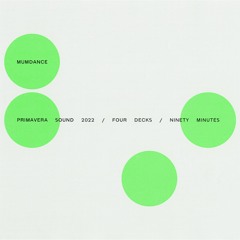 Mumdance / Primavera Sound 2022 / Four Decks / Ninety Minutes