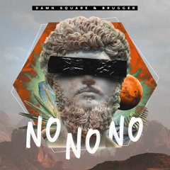 Damn Square & BRUGGER - No No No (Original Mix)