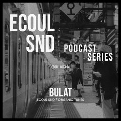 ECOUL SND Podcast Series - Bulat
