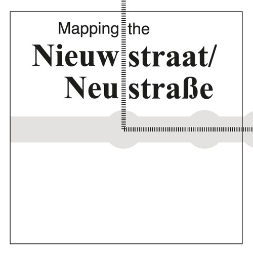 Podcast Mapping The Nieuwstraat/Neustraße