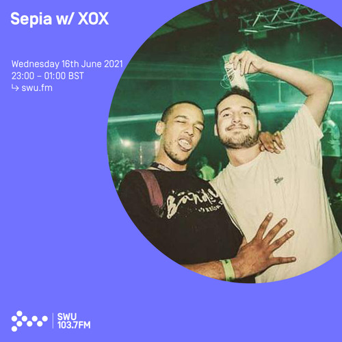 Sepia w/ X0X 16TH JUN 2021