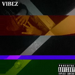 VIBEZ (PROD. NDUP!)