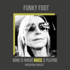 Home Is Where House Is Playing 45 [Housepedia Podcasts] I Funky Foot