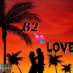 B2 x love