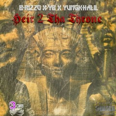 Heir 2 Tha Throne [Explicit] Ft. B-RizzO X YB X Yung Khalil [Prod. By JustinJayBeats]