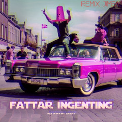 FATTAR INGENTING (Remix-Remix Jimpa)