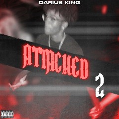 Darius King - Attached Pt. 2 [Prod. 99capra]