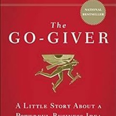 [Get] [EBOOK EPUB KINDLE PDF] The Go-Giver, Expanded Edition: A Little Story About a