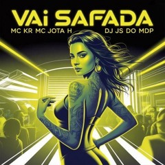 MC KR  MC JOTA H - VAI SAFADA ( DJ JS DO MDP ).