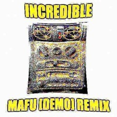 incredible mafu [demo] remix