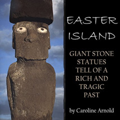 download EPUB 📙 Easter Island: Giant Stone Statues Tell of a Rich and Tragic Past by