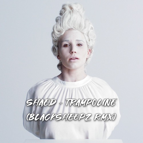 Shaed - Trampoline (Blacksheepz Rmx) FREE DOWNLOAD = COMPRAR
