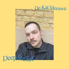 Deep Relief By De Kat Memwa #3 (25/04/21)