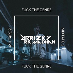 FUCK THE GENRE (RIZKY RMDHN)