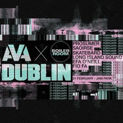 Long Island Sound | Boiler Room x AVA: Dublin