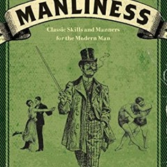 [Read] PDF 📕 The Art of Manliness: Classic Skills and Manners for the Modern Man by