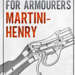 [DOWNLOAD] EPUB 📋 INSTRUCTIONS FOR ARMOURERS - MARTINI-HENRY: Instructions for Care