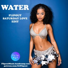 Tyla - Water (Flipout Saturday Love Edit)