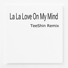 LA LA LOVE ON MY MIND (Ann Winsborn) - TEESHIN REMIX