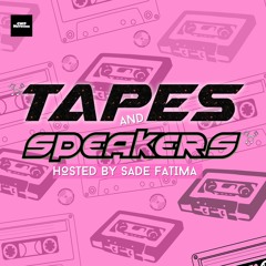 Self Care & City Girls | Tapes & Speakers Ep 7 | Sade Fatima