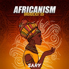 AFRICANIZM Broadcast 5 By DJ Sary