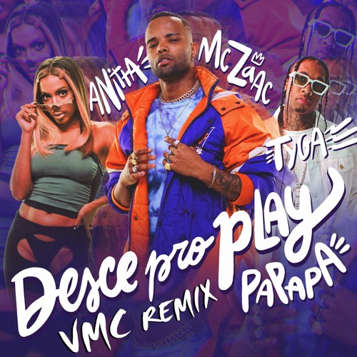 Stream Mc Zaac Ft Anitta, Tyga - Desce Pro Play (Pa Pa Pa) (VMC Remix)#FREE  by DJ VMC 5 | Listen online for free on SoundCloud