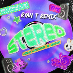 Jax Jones - Stereo ft. Emei ( Ryan T Remix )