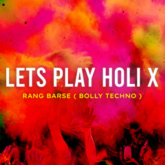 LETS PLAY HOLI x RANG BARSE ( RAUL MUSIC MASHUP )