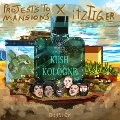 KUSH KOLOGNE (Projects To Mansions & ItzTiger)