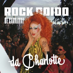 Rock Doido de Carnaval da Charlotte - Baile da Bôta