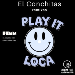PLAY IT LOCA EL Conchitas  Club RMX