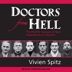 ACCESS KINDLE ✏️ Doctors from Hell: The Horrific Account of Nazi Experiments on Human