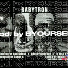 BABYTRON x 2025 (BYOUR$ELF MIX)