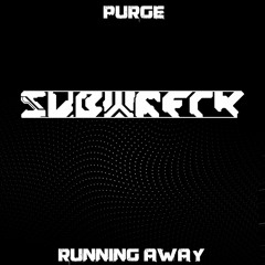 Purge - Running Away [Subwreck Remix]