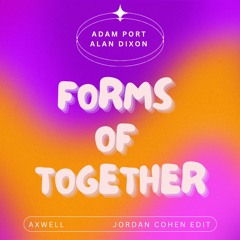 Adam Port, Axwell, Alan Dixon - "Forms Of Together" (Jordan Cohen Afro House Edit) CUT 1:00