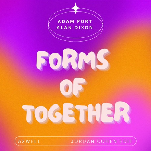 Adam Port, Axwell, Alan Dixon - "Forms Of Together" (Jordan Cohen Afro House Edit) CUT 1:00