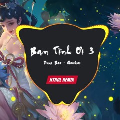 Bạn Tình Ơi 3 Remix ( Htrol X Yuni Boo X Goctoi ) Nhạc Edm Hot Tiktok Gây Nghiện 2020 Hay Nhất Remix
