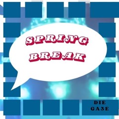 DIE GA3e- Springbreak
