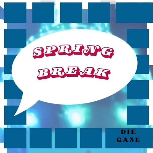 DIE GA3e- Springbreak
