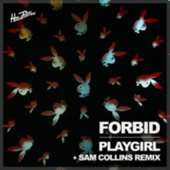 Forbid - Playgirl (Sam Collins Remix)