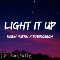 Robin Hustin x TobiMorrow - Light It Up (feat. Jex) [SongFully]