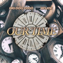 Big Dog Yogo & MoJoe - Our Time (LP) OUT NOW