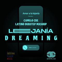 Lejanía Dreaming (Camilo Cue Latino Dubstep Mashup)