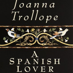 Get PDF 💌 A Spanish Lover by  Joanna Trollope [EPUB KINDLE PDF EBOOK]