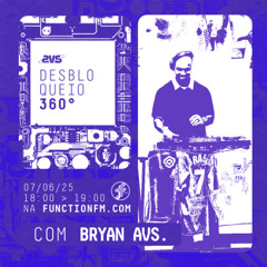 Bryan AVS | Desbloqueio 360° @FunctionFM 07.06.2025