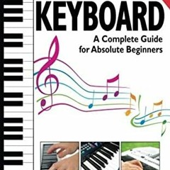 ✔️ [PDF] Download How To Play Keyboard: A Complete Guide for Absolute Beginners by  Ben Parker