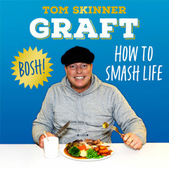 Graft: How to Smash Life, By Tom Skinner, Read by Tom Skinner