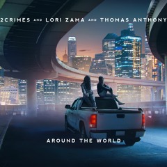 2Crimes, Lori Zama, Thomas Anthony - Around The World