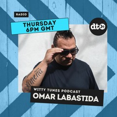 Witty Tunes Podcast #008 with Omar Labastida